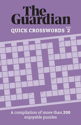 Quick Crosswords 2: A Collection of More Than 200 Engaging Puzzles by Guardian, The