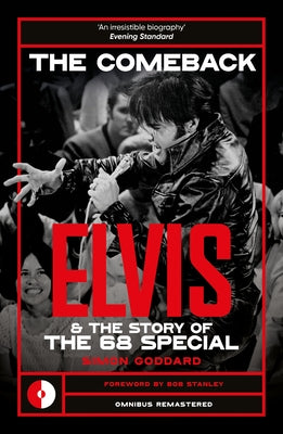 The Comeback: Elvis and the Story of the 68 Special by Goddard, Simon
