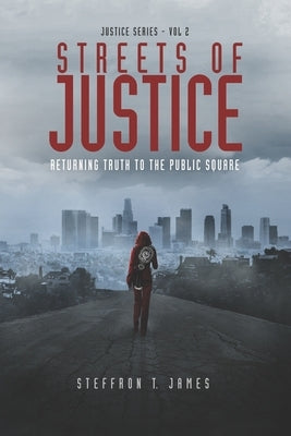 Streets of Justice: Returning Truth to the Public Square by Jones, Tosha
