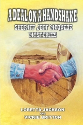 A Deal on a Handshake - Sheriff Jeff McQuede Mysteries by Britton, Loretta Jackson &. Vickie
