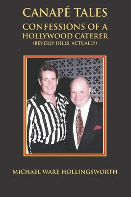 Canap? Tales: Confessions of a Hollywood Caterer (Beverly Hills, Actually) by Hollingsworth, Michael Ware