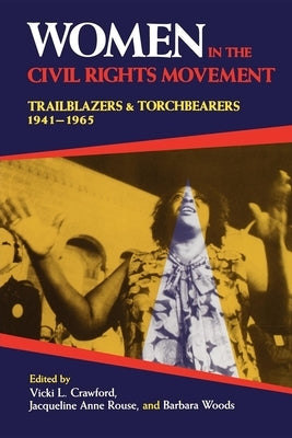 Women in the Civil Rights Movement: Trailblazers and Torchbearers, 1941-1965 by Crawford, Vicki L.