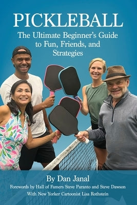 Pickleball: The Ultimate Beginner's Guide to Fun, Friends, and Strategies by Paranto, Steve