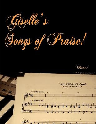 Giselle's Songs of Praise by Tkachuk, Giselle M.