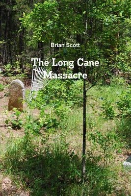 The Long Cane Massacre by Scott, Brian
