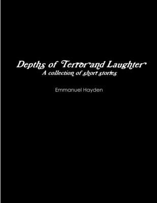 Depths of Terror and Laughter by Hayden, Emmanuel