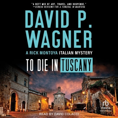 To Die in Tuscany by Wagner, David P.