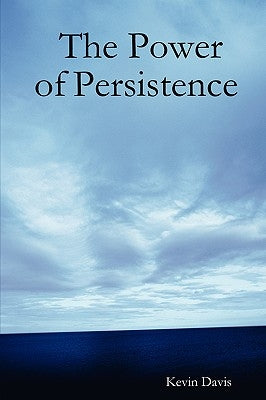 The Power of Persistence by Davis, Kevin