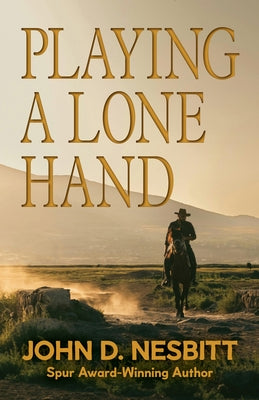 Playing a Lone Hand by Nesbitt, John D.