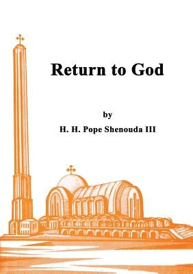 Return to God by Shenouda, H. H. Pope, III