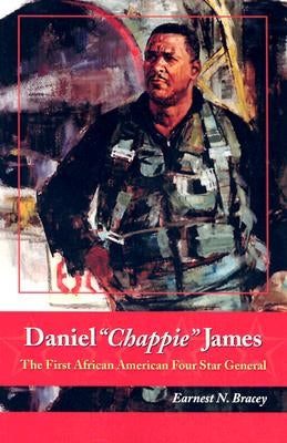 Daniel "Chappie" James: The First African American Four Star General by Bracey, Earnest N.