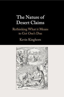 The Nature of Desert Claims by Kinghorn, Kevin
