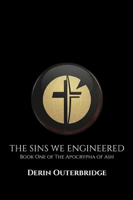 The Sins We Engineered by Outerbridge, Derin