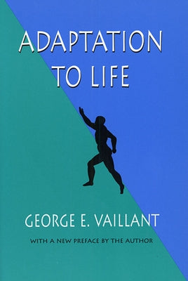 Adaptation to Life by Vaillant, George E.