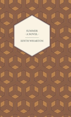 Summer - A Novel by Wharton, Edith