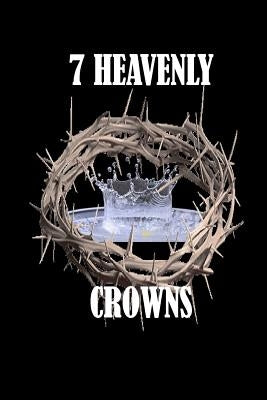7 Heavenly Crowns by Montgomery Sr, Larry