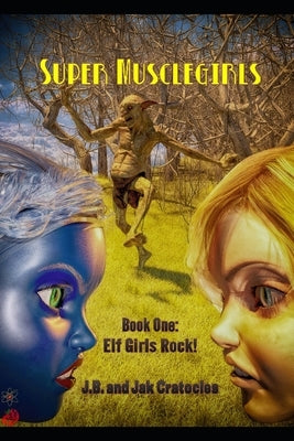 Super Musclegirls Book 1: Elf Girls Rock! by Cratocles, Jak