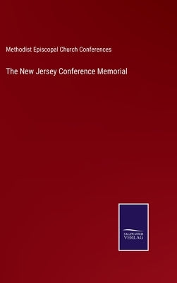 The New Jersey Conference Memorial by Methodist Episcopal Church Conferences