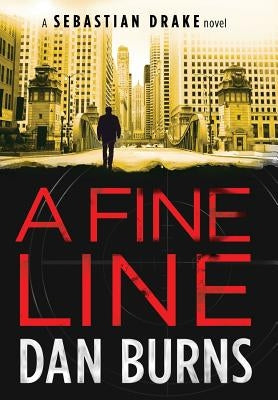 A Fine Line (A Sebastian Drake Novel) by Burns, Dan