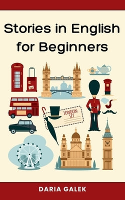 Stories in English for Beginners by Galek, Daria