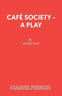 Café Society - A Play by Raif, Ayshe
