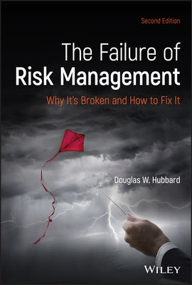 The Failure of Risk Management: Why It's Broken and How to Fix It by Hubbard, Douglas W.