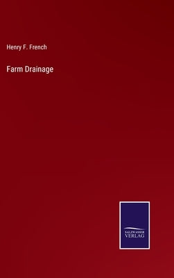 Farm Drainage by French, Henry F.