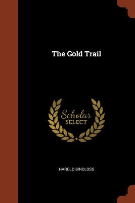The Gold Trail by Bindloss, Harold