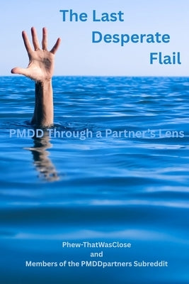 The Last Desperate Flail: PMDD Through a Partner's Lens by Phew-Thatwasclose