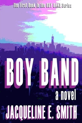Boy Band by Smith, Jacqueline E.