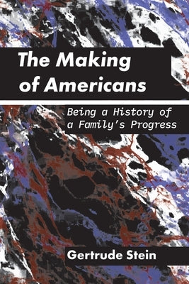 The Making of Americans by Stein, Gertrude