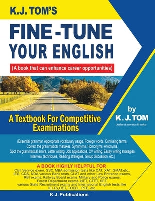 Fine-tune Your English: For Competitive Examinations by K J Tom