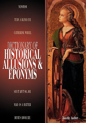 Dictionary of Historical Allusions and Eponyms by Mays, Dorothy Auchter