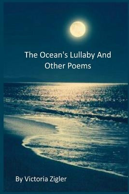The Ocean's Lullaby And Other Poems by Zigler, Victoria