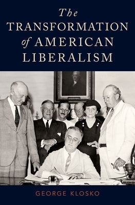 Transformation of American Liberalism by Klosko, George