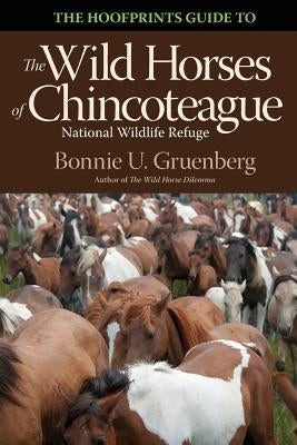 The Hoofprints Guide to the Wild Horses of Chincoteage National Wildlife Refuge by Gruenberg, Bonnie U.