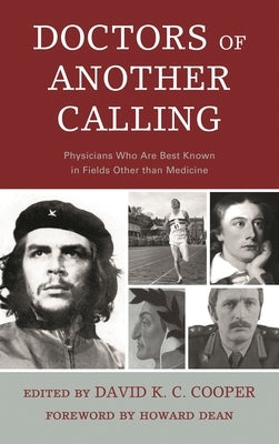 Doctors of Another Calling: Physicians Who Are Known Best in Fields Other than Medicine by Bailey, James E.