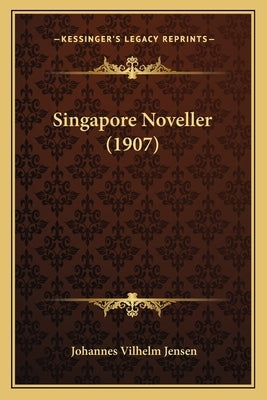 Singapore Noveller (1907) by Jensen, Johannes Vilhelm