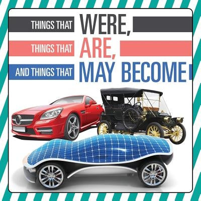 Things That Were, Things That Are, and Things That May Become by Baby Professor