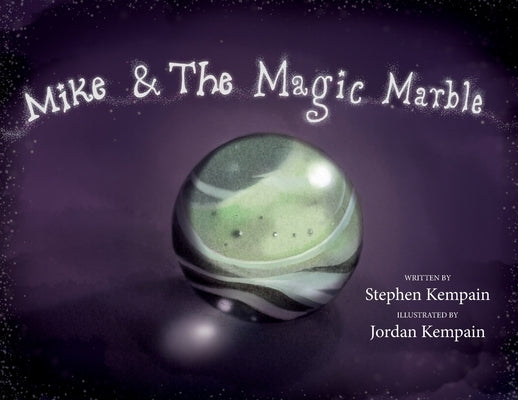 Mike & The Magic Marble by Kempain, Stephen