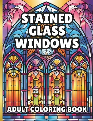 Stained Glass Window Coloring Book: 60 pages of beautiful windows to color by Wolff, Charles D.