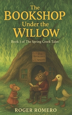 The Bookshop Under the Willow: Book 1 of The Spring Creek Tales by Bowles, Cassandra