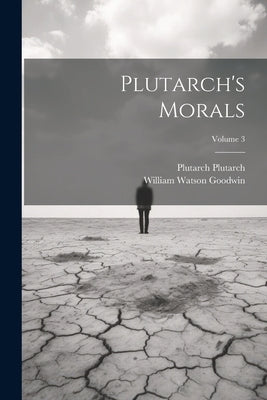 Plutarch's Morals; Volume 3 by Goodwin, William Watson
