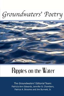 Groundwaters Poetry: Ripples on the Water by Chambers, Jennifer B.