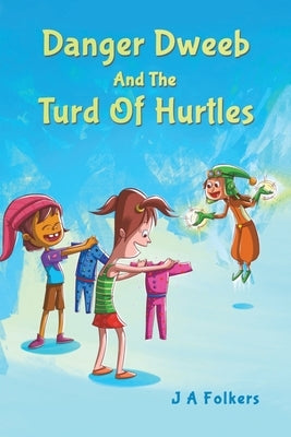 Danger Dweeb and the Turd of Hurtles by Folkers, J. A.