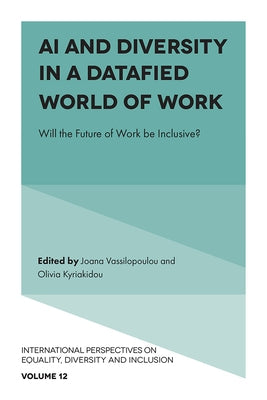 AI and Diversity in a Datafied World of Work: Will the Future of Work Be Inclusive? by Vassilopoulou, Joana