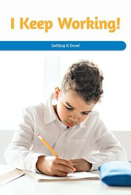 I Keep Working!: Getting It Done! by Fowler, Leona