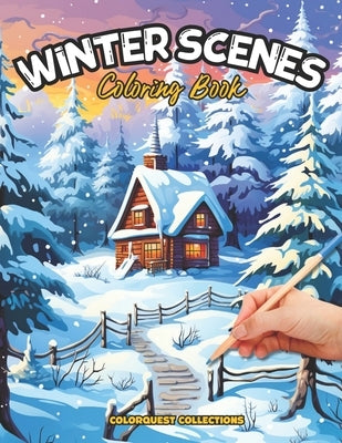 Winter Scenes Coloring Book: Snowy Serenity - Calming Scenes of Winter's Beauty by Publishing, Hey Sup Bye