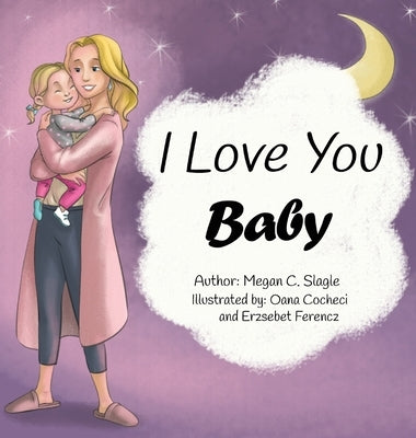 I Love You Baby by Slagle, Megan C.