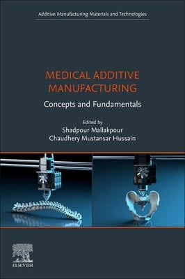 Medical Additive Manufacturing: Concepts and Fundamentals by Mallakpour, Shadpour